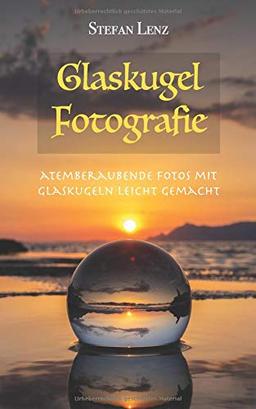 Glaskugel Fotografie: Atemberaubende Fotos mit Glaskugeln leicht gemacht