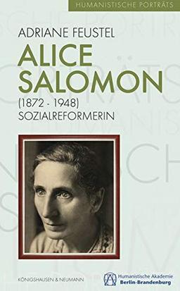 Alice Salomon (1872-1948): Sozialreformerin und Frauenrechtlerin (Humanistische Porträts)