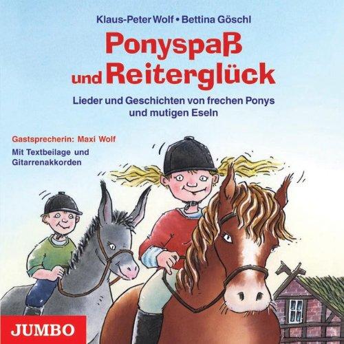 Ponyspaß und Reiterglück. CD: Lieder und Geschichten von frechen Ponys und mutigen Eseln