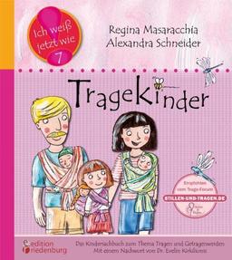 Tragekinder: Das Kindersachbuch zum Thema Tragen und Getragenwerden