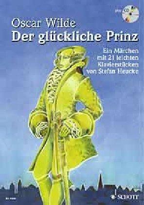 Der glückliche Prinz: Ein Märchen mit 21 leichten Klavierstücken. op. 28. Klavier. Ausgabe mit CD.