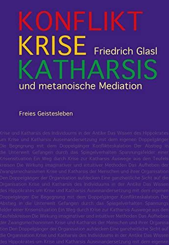 Konflikt, Krise, Katharsis: und metanoische Mediation