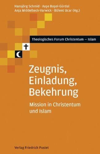 Zeugnis, Einladung, Bekehrung: Mission in Christentum und Islam