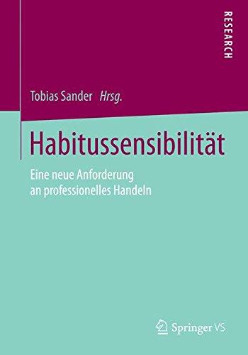 Habitussensibilität: Eine neue Anforderung an professionelles Handeln (German Edition)