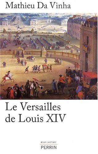 Le Versailles de Louis XIV : le fonctionnement d'une résidence royale au XVIIe siècle