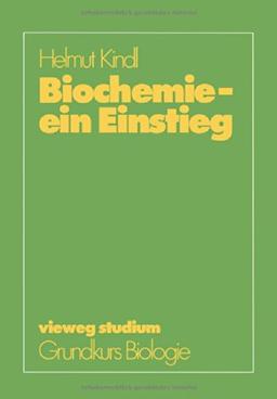 Biochemie - ein Einstieg (vieweg studium; Grundkurs Biologie)