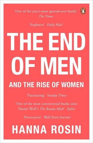 The End of Men: And the Rise of Women