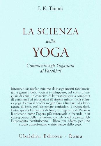 La scienza dello yoga. Commento agli yogasutra di Patanjali (Civiltà dell'Oriente)