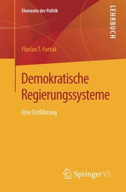 Demokratische Regierungssysteme: Eine Einführung (Elemente der Politik)