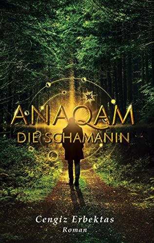 ANAQAM: Die Schamanin