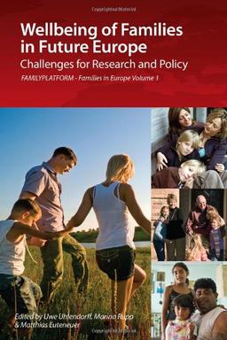 Wellbeing Of Families In Future Europe: Challenges For Research And Policy - Familyplatform - Families In Europe Vol. 1