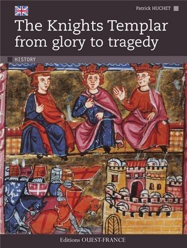 The knights templar : from glory to tragedy