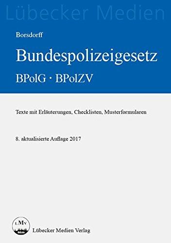 Bundespolizeigesetz BPolG - BPolZV: Texte mit Erläuterungen, Checklisten, Musterformularen (Lübecker Medien)