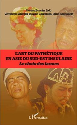 L'art du pathétique en Asie du Sud-Est insulaire : le choix des larmes