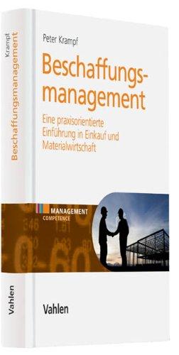 Beschaffungsmanagement: Eine praxisorientierte Einführung in Materialwirtschaft und Einkauf