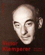 Victor Klemperer: Ein Leben in Bildern