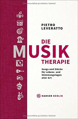 Die Musiktherapie: Songs und Stücke für Lebens- und Stimmungslagen aller Art