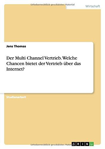 Der Multi Channel Vertrieb. Welche Chancen bietet der Vertrieb über das Internet?