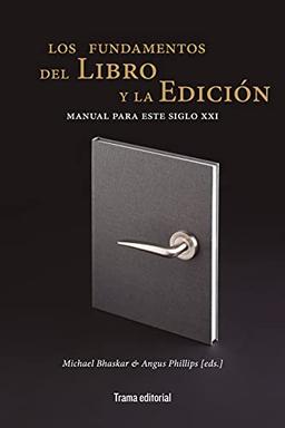 Los fundamentos del libro y la edición: Manual para este siglo XXI (Tipos móviles, Band 33)