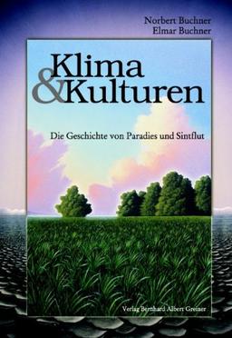 Klima und Kulturen: Die Geschichte von Paradies und Sintflut