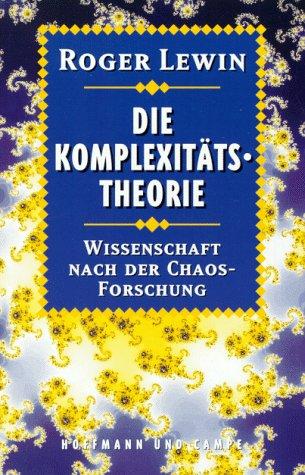 Die Komplexitätstheorie. Wissenschaft nach der Chaosforschung