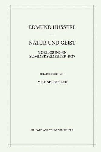 Natur und Geist: Vorlesungen Sommersemester 1927 (Husserliana: Edmund Husserl – Gesammelte Werke)