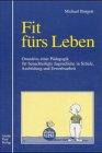 Fit fürs Leben: Grundriss einer Pädagogik für benachteiligte Jugendliche in Schule, Ausbildung und Erwerbsarbeit