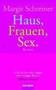 Haus, Frauen, Sex.: Roman: Das ist ein sehr kluges und witziges Buch