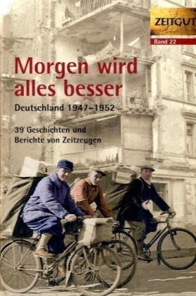 Morgen wird alles besser: Deutschland 1947-1952