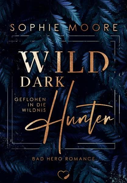 Wild Dark Hunter: Geflohen in die Wildnis (Bad Hero Romance) (Wild Dark-Reihe)