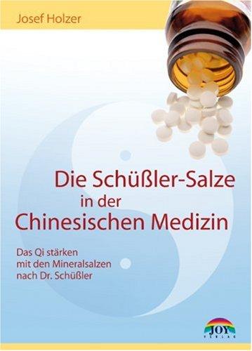 Die Schüßler-Salze in der Chinesischen Medizin: Mit Mineralsalzen das Qi stärken