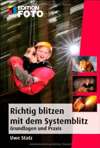 Richtig Blitzen mit dem Systemblitz: Grundlagen und Praxis (Edition FotoHits)