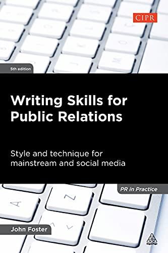 Writing Skills for Public Relations: Style and Technique for Mainstream and Social Media (PR in Practice)