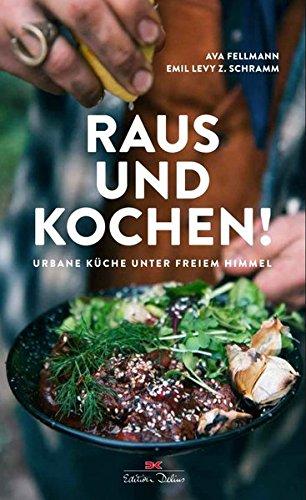 Raus und kochen!: Urbane Küche unter freiem Himmel