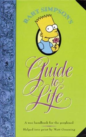 Bart Simpson's Guide to Life: A Wee Handbook for the Perplexed