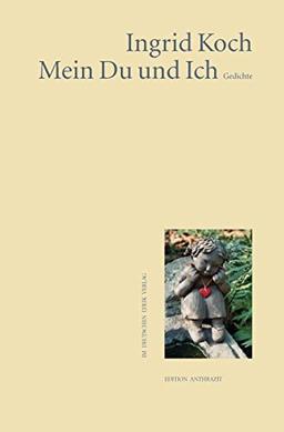 Mein Du und Ich: Gedichte (Edition anthrazit im deutschen lyrik verlag)