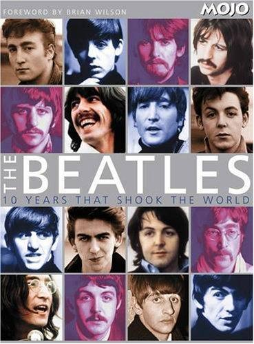 The Beatles. 10 Years That Shook the World