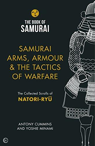 Samurai Arms, Armour & the Tactics of Warfare: The Collected Scrolls of Natori-Ryu (Book of Samurai, Band 2)