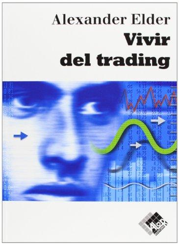 Vivir del trading: psicología, tácticas de trading, gestión del dinero (Finanzas (valor))