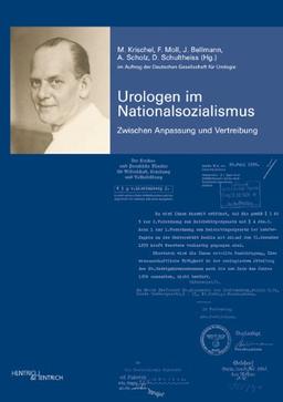 Urologen im Nationalsozialismus. Band 1: Zwischen Anpassung und Vertreibung