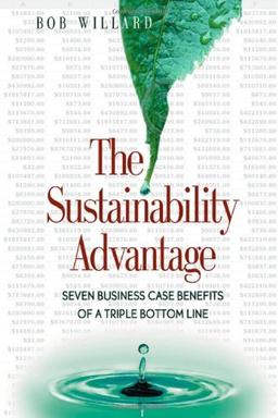 The Sustainability Advantage: Seven Business Case Benefits of a Triple Bottom Line (Conscientious Commerce)