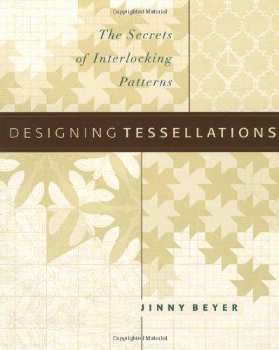 Designing Tessellations: The Secrets of Interlocking Patterns (QuiltDigest Press)