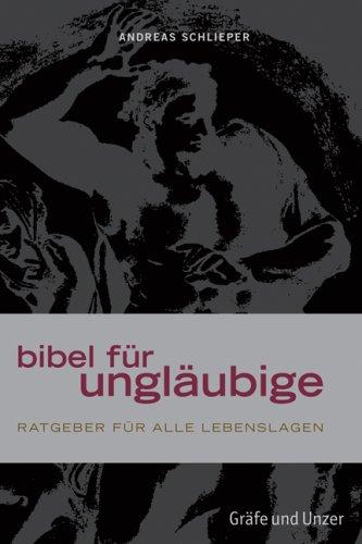 Bibel für Ungläubige: Ratgeber für alle Lebenslagen (Einzeltitel)