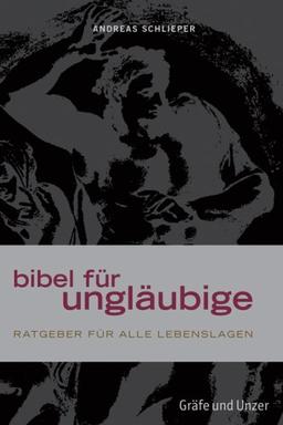 Bibel für Ungläubige: Ratgeber für alle Lebenslagen (Einzeltitel)