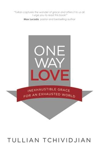 One Way Love: Inexhaustible Grace for an Exhausted World