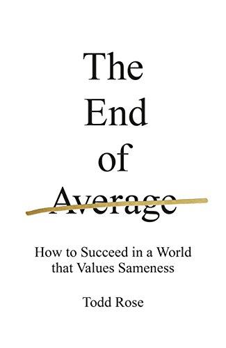 The End of Average: How to Succeed in a World That Values Sameness