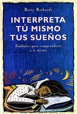 Interpreta tú mismo tus sueños : símbolos para comprenderte a ti mismo: Simbolos Para Comprenderte a Ti Mismo (NUEVA CONSCIENCIA)