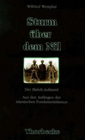 Sturm über dem Nil. Der Mahdi-Aufstand. Aus den Anfängen des islamischen Fundamentalismus