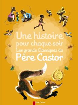 Une histoire pour chaque soir : les grands classiques du Père Castor