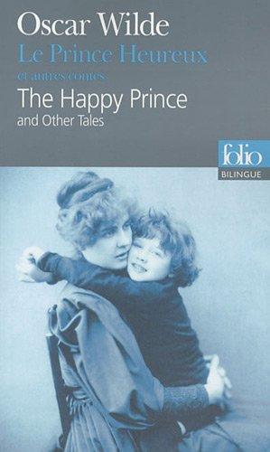 The happy prince : and other tales. Le prince heureux : et autres contes